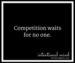 Competition waits for no one.