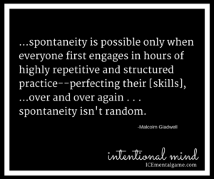 ...spontaneity is possible only when everyone first engages in hours of highly repetitive and structured practice--perfecting their [skills], ...over and over again . . . spontaneity isn't random. 